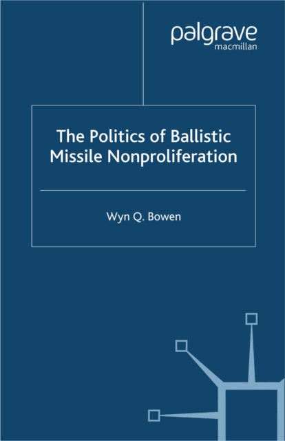 The Politics of Ballistic Missile Nonproliferation, PDF eBook