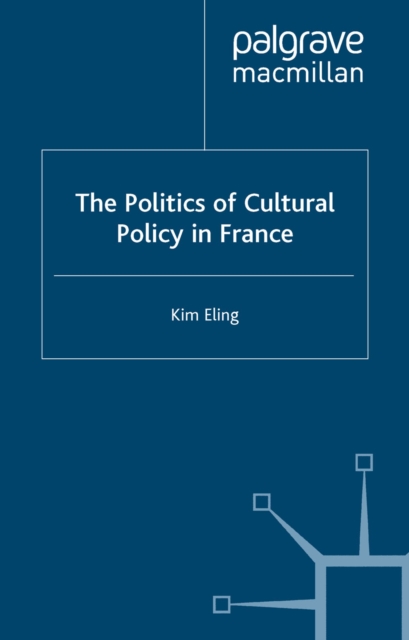 The Politics of Cultural Policy in France, PDF eBook