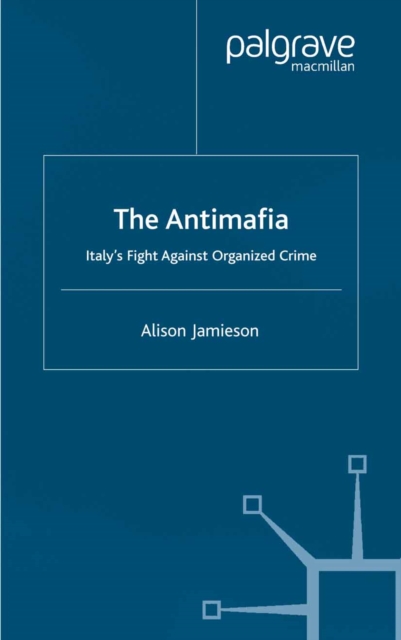 The Antimafia : Italy's Fight against Organized Crime, PDF eBook
