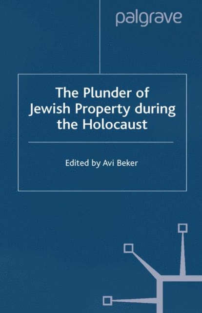 The Plunder of Jewish Property during the Holocaust : Confronting European History, PDF eBook