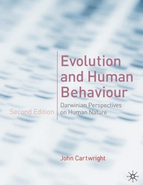 Evolution and Human Behaviour : Darwinian Perspectives on Human Nature, Paperback Book