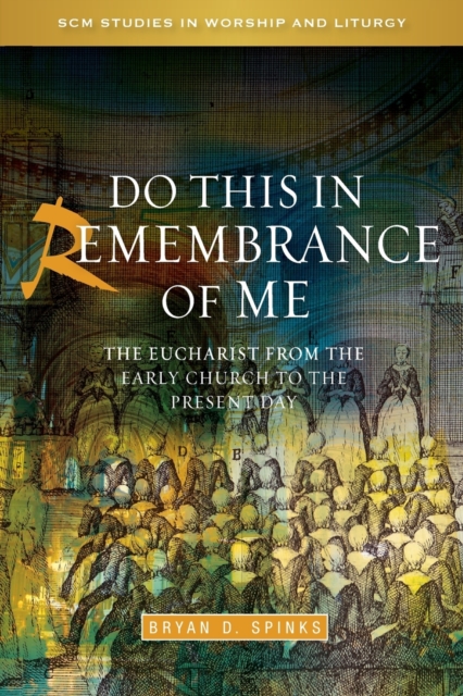 Do this in Remembrance of Me : The Eucharist from the Early Church to the Present Day, Paperback / softback Book