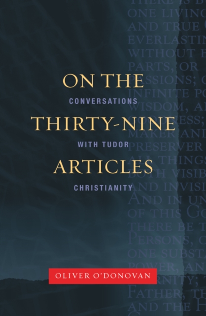 On the Thirty-Nine Articles : A Conversation with Tudor Christianity, EPUB eBook