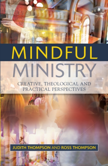 Mindful Ministry : Creative, Theological and Practical Perspectives, EPUB eBook