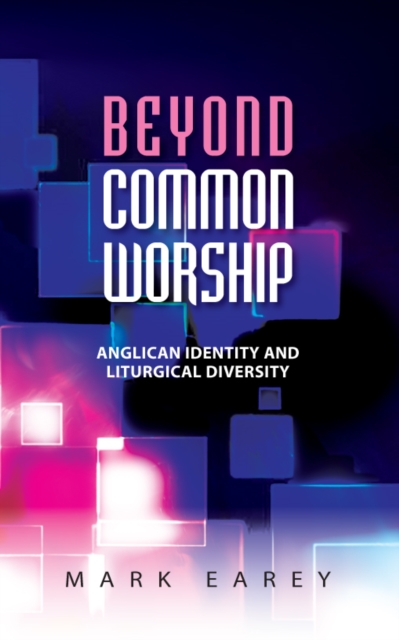 Beyond Common Worship : Anglican Identity and Liturgical Diversity, EPUB eBook