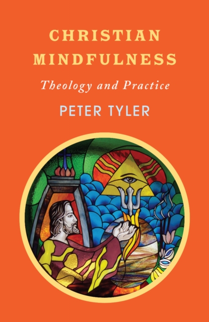 Christian Mindfulness : Theology and Practice, EPUB eBook