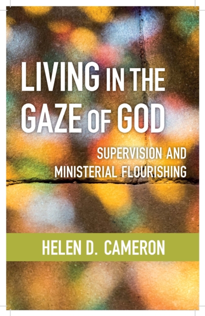 Living in the Gaze of God : Supervision and Ministerial Flourishing, Paperback / softback Book