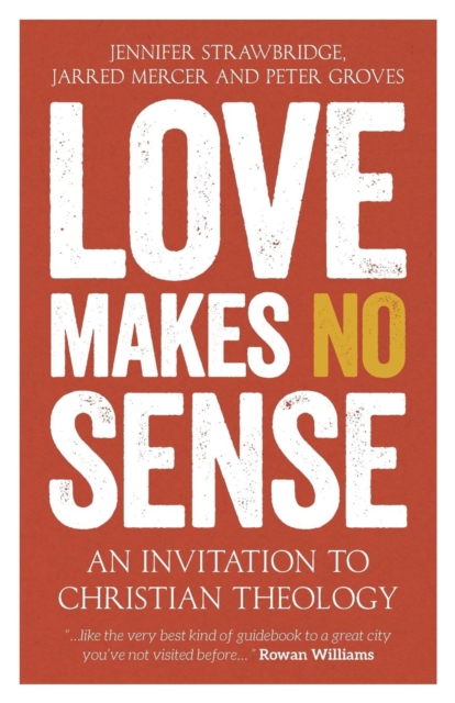 Love Makes No Sense : An Invitation to Christian Theology, Paperback / softback Book