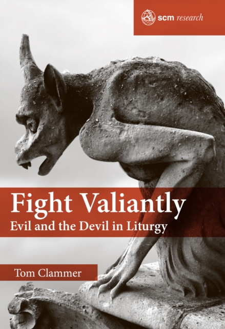 Fight Valiantly : Evil and the Devil in Liturgy, EPUB eBook
