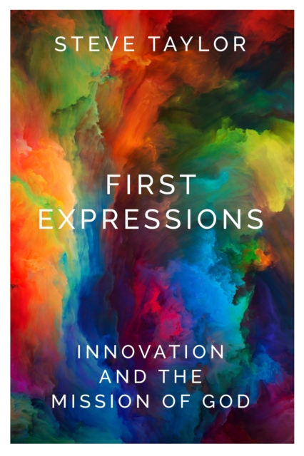 First Expressions : Innovation and the Mission of God, EPUB eBook