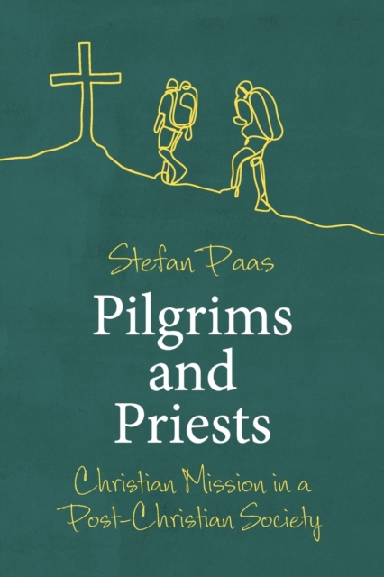 Pilgrims and Priests : Christian Mission in a Post-Christian Society, Paperback / softback Book
