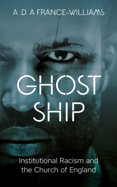 Ghost Ship : Institutional Racism and the Church of England, Paperback / softback Book