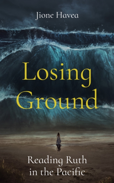 Losing Ground : Reading Ruth in the Pacific, EPUB eBook
