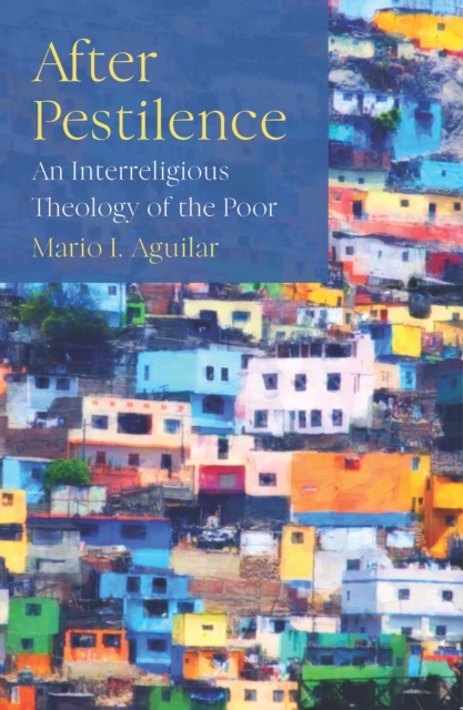 After Pestilence : An Interreligious Theology of the Poor, EPUB eBook