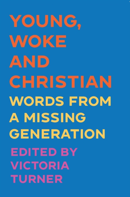 Young, Woke and Christian : Words from a Missing Generation, EPUB eBook