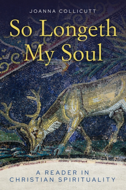 So Longeth My Soul : A Reader in Christian Spirituality, Paperback / softback Book