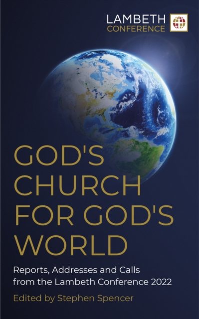 God's Church for God's World : Reports, Addresses and Calls from the Lambeth Conference 2022, EPUB eBook