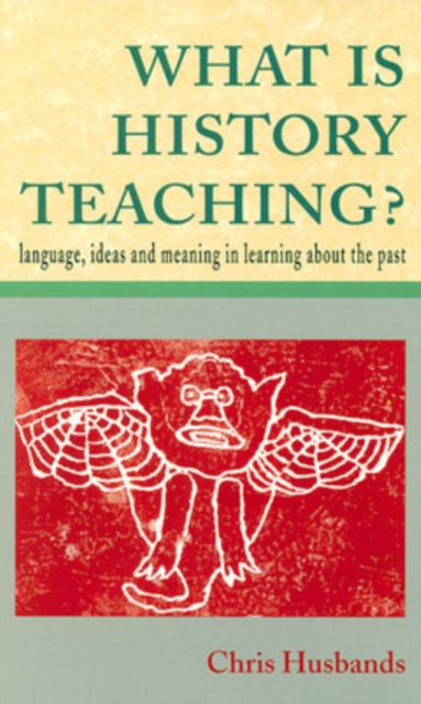 WHAT IS HISTORY TEACHING?, Paperback / softback Book