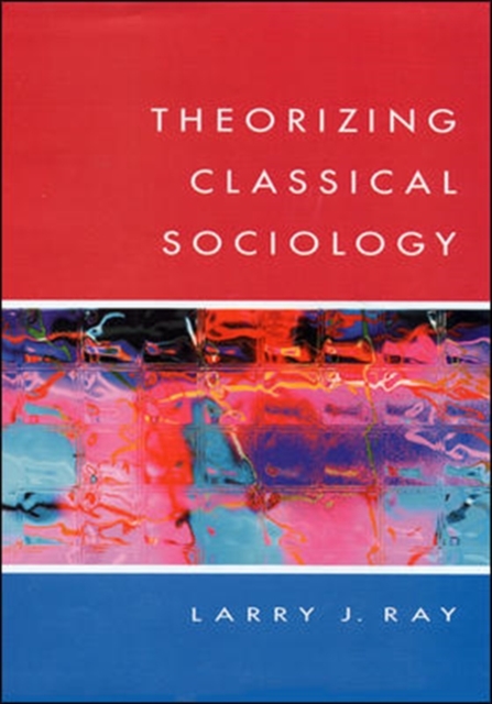 THEORIZING CLASSICAL SOCIOLOGY, Paperback / softback Book