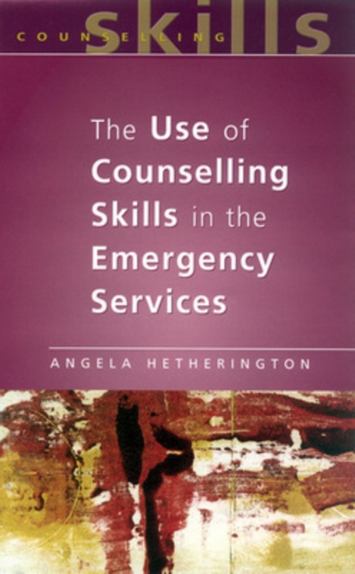 The Use Of Counselling Skills In The Emergency Services, Paperback / softback Book