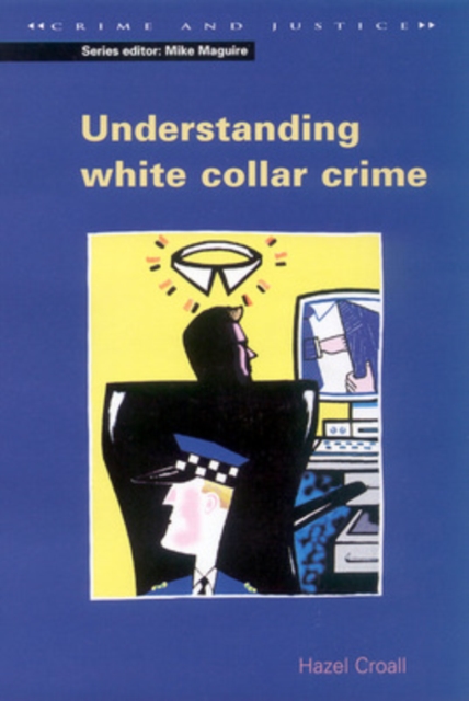 UNDERSTANDING WHITE COLLAR CRIME, Paperback / softback Book