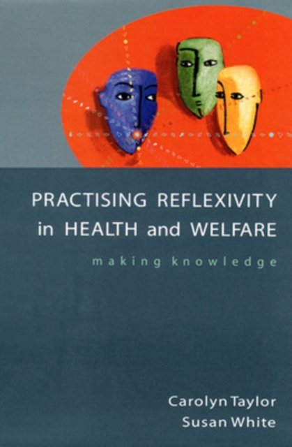 Practising Reflexivity In Health And Welfare, Paperback / softback Book