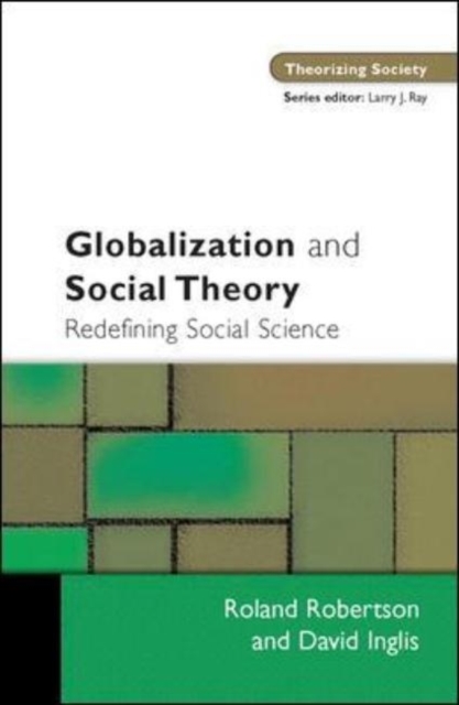 Globalization and Social Theory : Redefining Social Science, Hardback Book