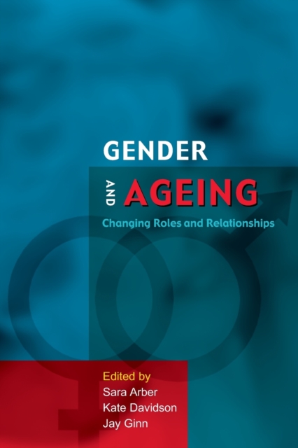 Gender And Ageing: Changing Roles and Relationships, Paperback / softback Book