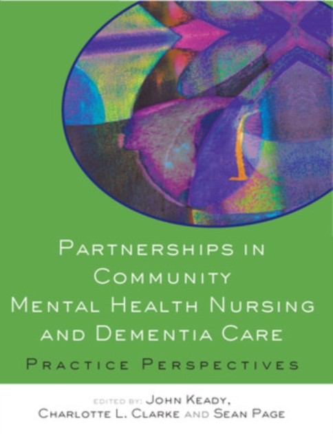 Partnerships in Community Mental Health Nursing and Dementia Care: Practice Perspectives, Paperback / softback Book