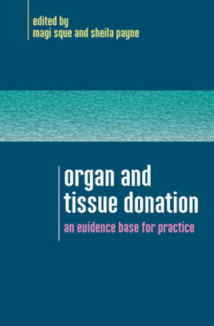 Organ and Tissue Donation: An Evidence Base for Practice, Paperback / softback Book