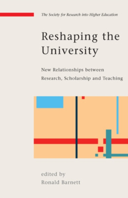 Reshaping the University: New Relationships between Research, Scholarship and Teaching, Paperback / softback Book