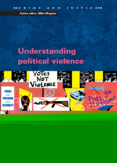 Understanding Political Violence: A Criminological Approach, Paperback / softback Book