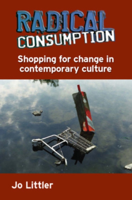 Radical Consumption: Shopping for Change in Contemporary Culture, Paperback / softback Book