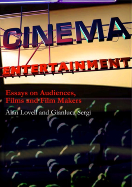 Cinema Entertainment: Essays on audiences, films and film makers, Paperback / softback Book