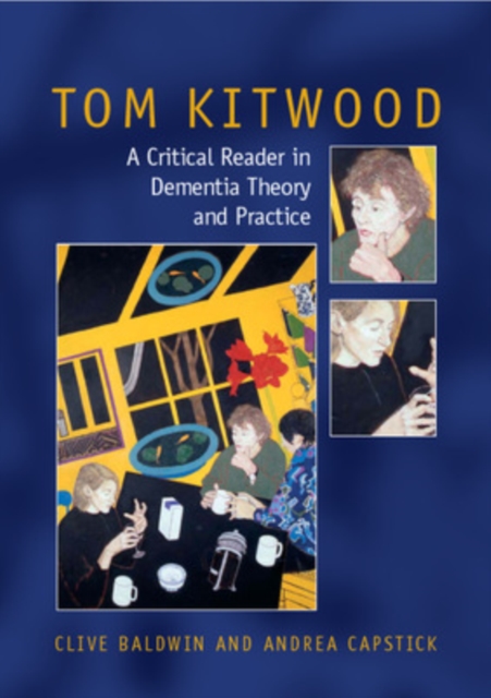 Tom Kitwood on Dementia: A Reader and Critical Commentary, Paperback / softback Book