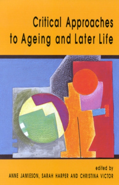 Critical Approaches to Ageing and Later Life, PDF eBook