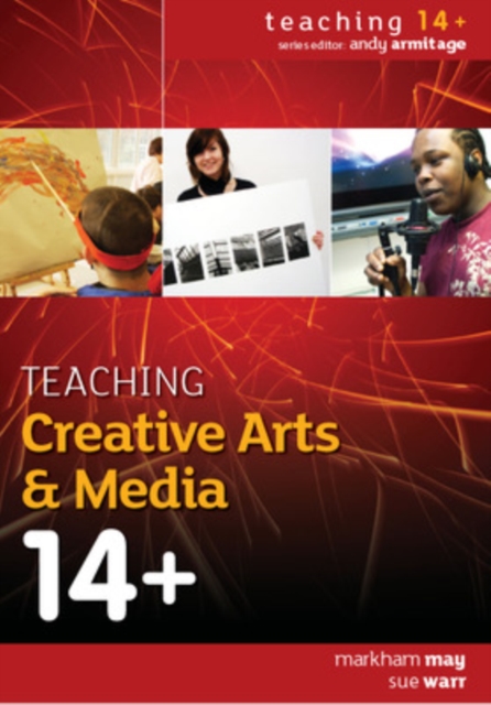 Teaching Creative Arts & Media 14+, Paperback / softback Book