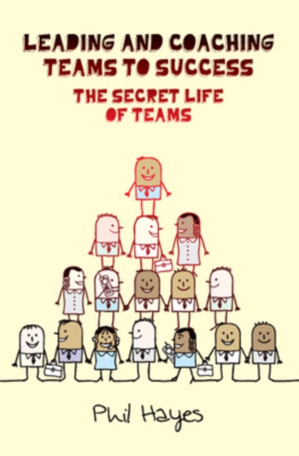 Leading and Coaching Teams to Success: The Secret Life of Teams, Paperback / softback Book
