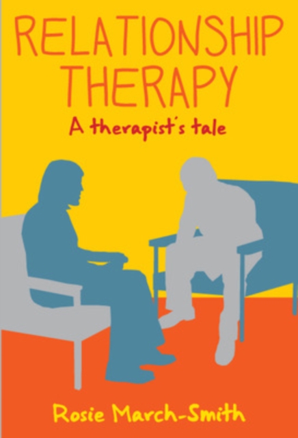 Relationship Therapy: A Therapist's Tale, Paperback / softback Book