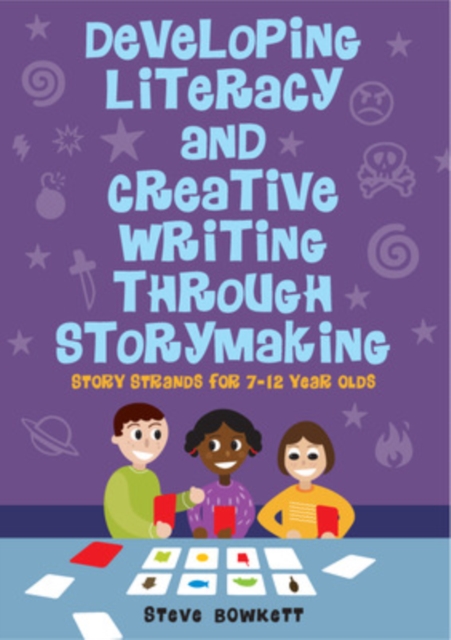 Developing Literacy and Creative Writing through Storymaking: Story Strands for 7-12 year olds, Paperback / softback Book