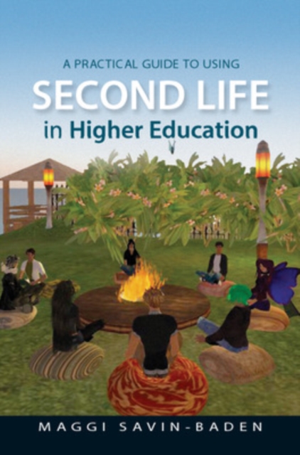 A Practical Guide to Using Second Life in Higher Education, Paperback / softback Book