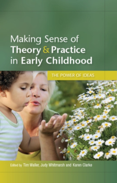 Making Sense of Theory and Practice in Early Childhood: The Power of Ideas, Paperback / softback Book