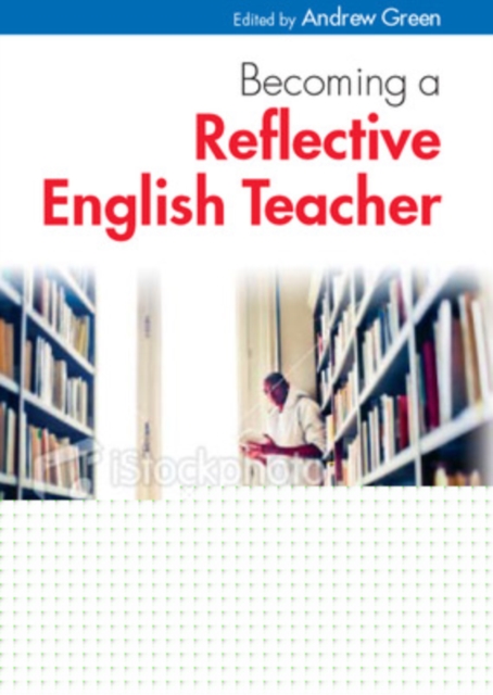 Becoming a Reflective English Teacher, Paperback / softback Book