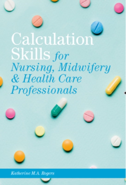 Print plus Connect Online Access 360 days Calculation Skills: For Nursing, Midwifery & Healthcare Practitioners Shrinkwrap, Mixed media product Book