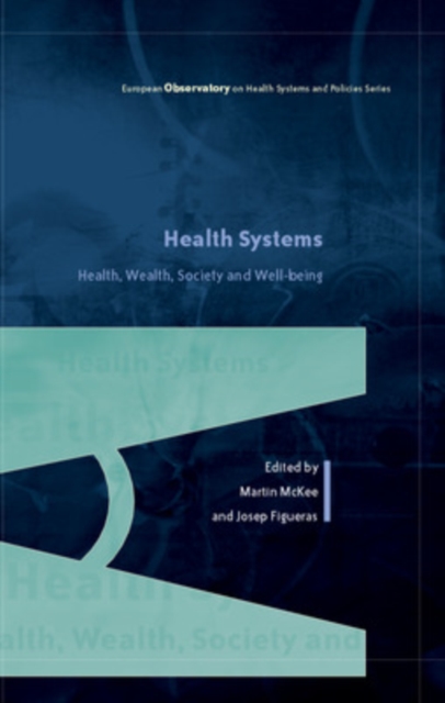 Health Systems, Health, Wealth and Societal Well-being: Assessing the case for investing in health systems, Paperback / softback Book