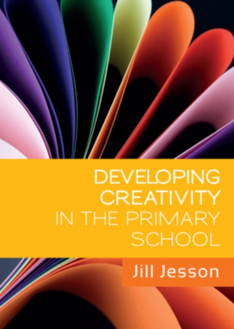Developing Creativity in the Primary School, Paperback / softback Book