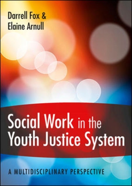 Social Work in the Youth Justice System: A Multidisciplinary Perspective, Paperback / softback Book