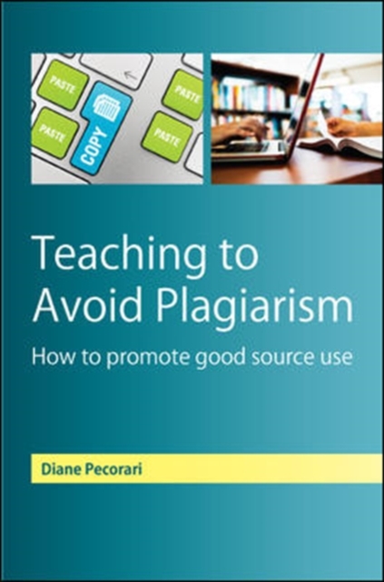 Teaching to Avoid Plagiarism: How to Promote Good Source Use, Paperback / softback Book