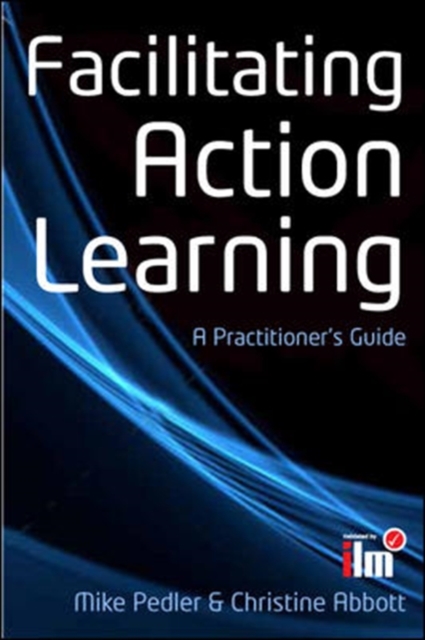 Facilitating Action Learning: A Practitioner's Guide, Paperback / softback Book