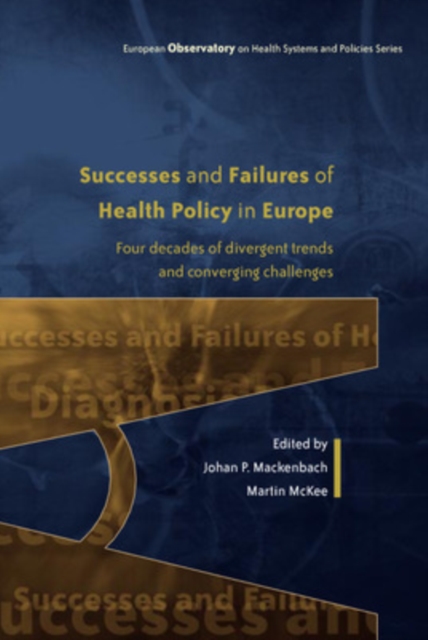 Successes and Failures of Health Policy in Europe: Four decades of divergent trends and converging challenges, Paperback / softback Book